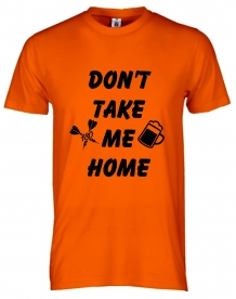 Don't take me home shirt